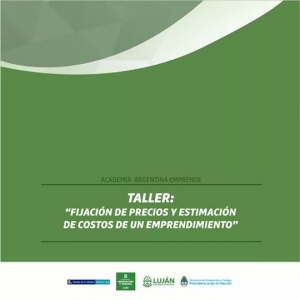 TALLER DE FIJACIÓN DE PRECIOS Y ESTIMACIÓN DE COSTOS DE UN EMPRENDIMIENTO